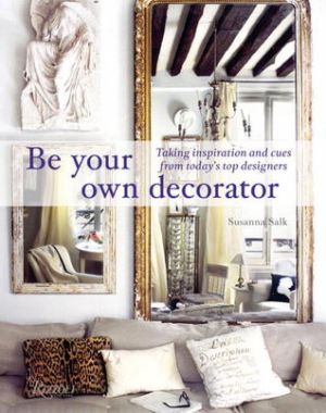 Susanna Salk - Be Your Own Decorator - Taking Inspiration and Cues from Todays Top Designers.jpg